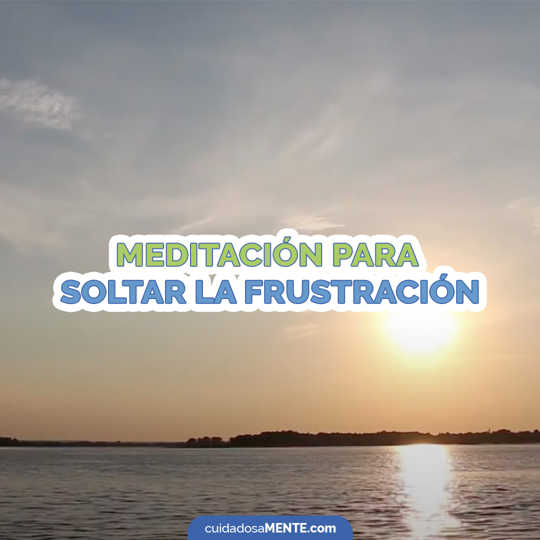 meditacion-para-soltar-la-frustracion