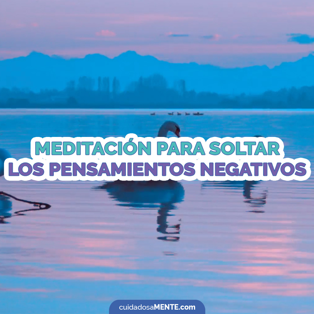 Meditación para soltar los pensamientos negativos